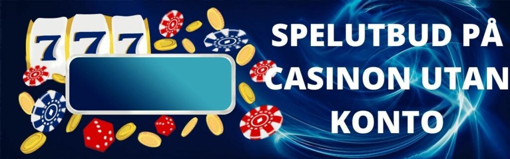Spelutbud på casinon utan registrering